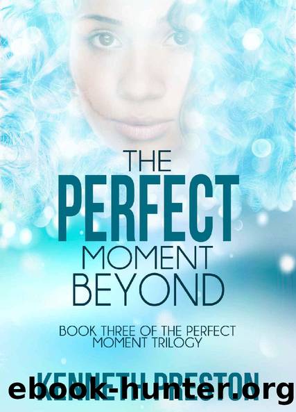 The Perfect Moment Beyond (The Perfect Moment Trilogy, Book 3) by Kenneth Preston