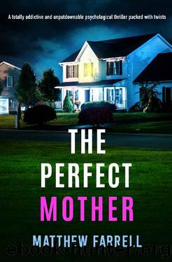 The Perfect Mother: A totally addictive and unputdownable psychological thriller packed with twists by Matthew Farrell