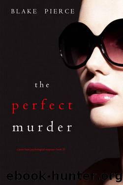 The Perfect Murder (A Jessie Hunt Psychological Suspense ThrillerâBook Twenty-One) by Blake Pierce