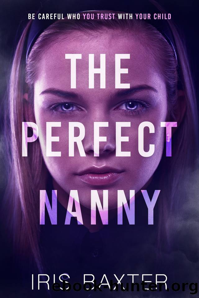 The Perfect Nanny (The Perfect Thrillers Collection) by Iris Baxter
