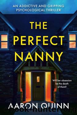 The Perfect Nanny: An addictive and gripping psychological thriller by Aaron Quinn