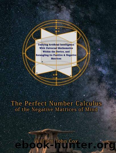 The Perfect Number Calculus of the Negative Matrices of Mind by Cox William John