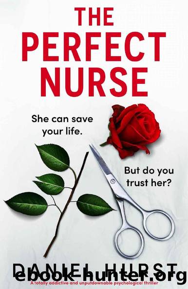 The Perfect Nurse: A totally addictive and unputdownable psychological thriller by Daniel Hurst