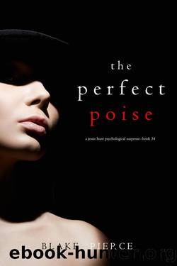 The Perfect Poise (A Jessie Hunt Psychological Suspense ThrillerâBook Thirty-Four) by Blake Pierce
