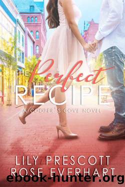 The Perfect Recipe: A Small Town Contemporary Clean Romance (Cooper's Cove Book 1) by Lily Prescott & Rose Everhart