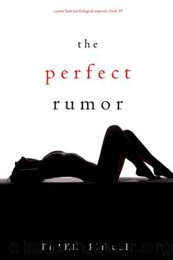 The Perfect Rumor (A Jessie Hunt Psychological Suspense ThrillerâBook Nineteen) by Blake Pierce