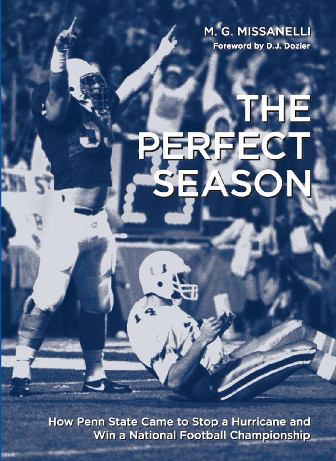 The Perfect Season: How Penn State Came to Stop a Hurricane and Win a National Football Championship by M. G. Missanelli