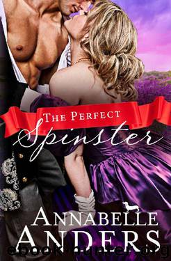 The Perfect Spinster: A Regency Romance (The Not So Saintly Sisters Book 2) by Annabelle Anders