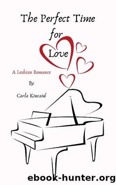 The Perfect Time For Love: A Lesbian Romance by Carla Kincaid