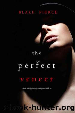 The Perfect Veneer (A Jessie Hunt Psychological Suspense ThrillerâBook Twenty-Six) by Blake Pierce