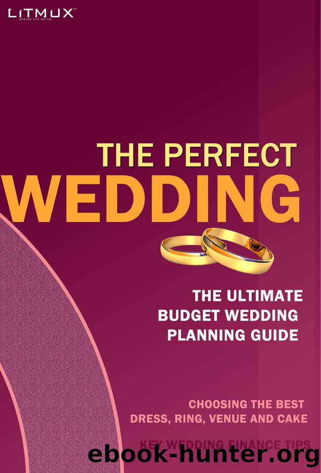 The Perfect Wedding: The Ultimate Budget Wedding Planning Guide, Key Wedding Finance Tips, Choosing The Best Dress, Ring, Venue And Cake by Gloria Jubi & Paul Odame