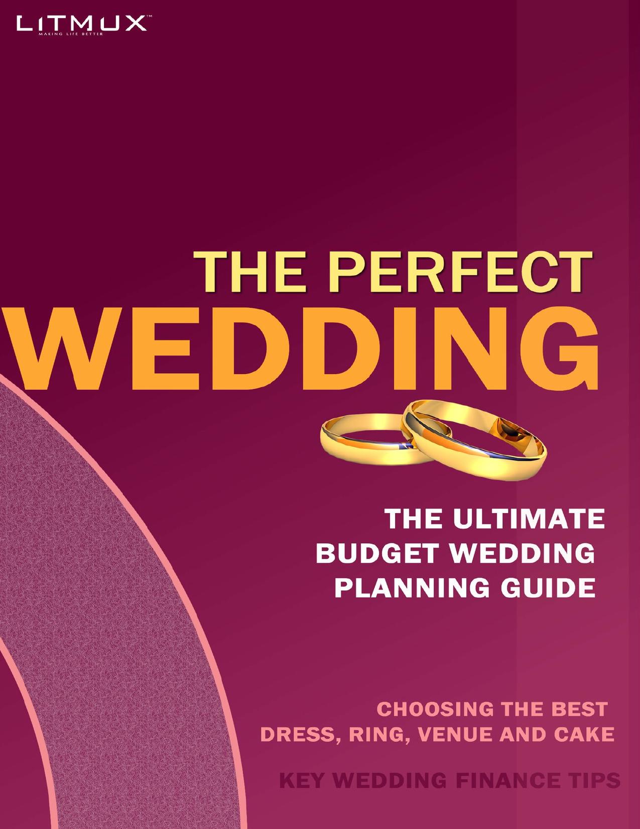 The Perfect Wedding: The Ultimate Budget Wedding Planning Guide, Key Wedding Finance Tips, Choosing The Best Dress, Ring, Venue And Cake by Jubi Gloria & Odame Paul