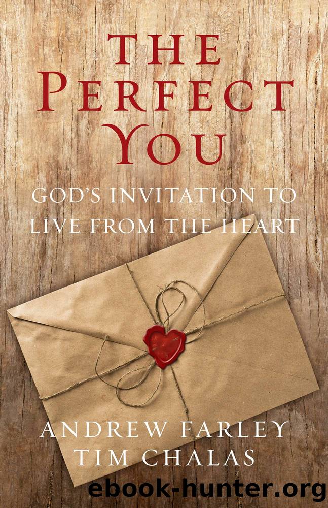 The Perfect You: God's Invitation to Live from the Heart by Andrew Farley & Tim Chalas