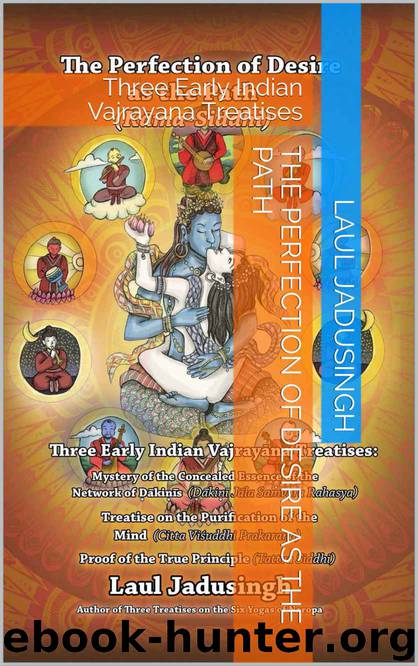 The Perfection of Desire as the Path: Three Early Indian Vajrayana Treatises by Laul Jadusingh