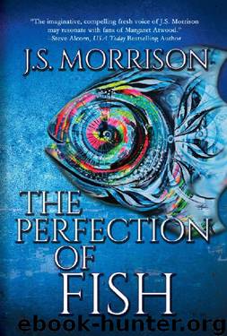 The Perfection of Fish by J.S. Morrison