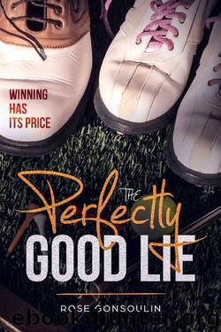 The Perfectly Good Lie by Rose Gonsoulin