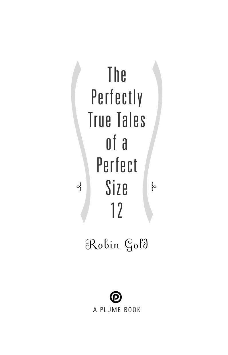 The Perfectly True Tales of a Perfect Size 12 by Robin Gold