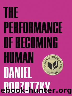 The Performance of Becoming Human by Daniel Borzutzky