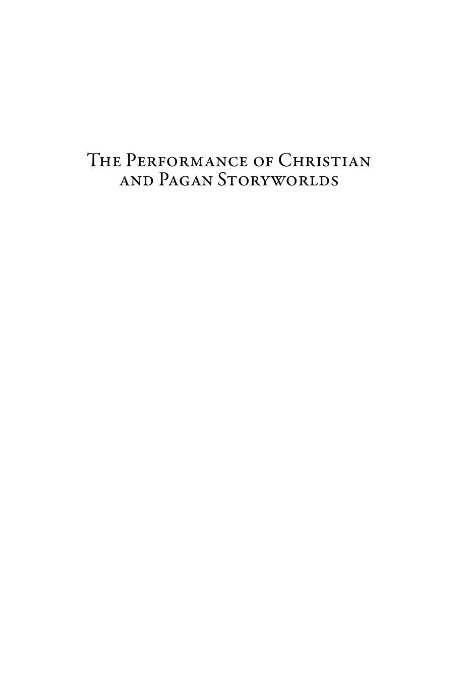 The Performance of Christian and Pagan Storyworlds: Non-Canonical Chapters of the History of Nordic Medieval Literature by Lars Boje Mortensen; Tuomas M.S. Lehtonen