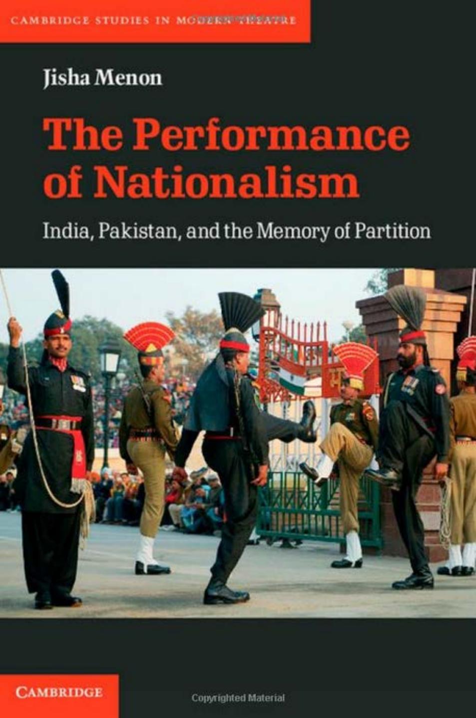 The Performance of Nationalism: India, Pakistan, and the Memory of Partition by Dr Jisha Menon
