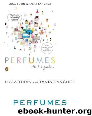 The Perfumes The A-Z Guide by Luca Turin