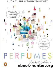 The Perfumes: The A-Z Guide by Turin Luca; Tania Sanchez