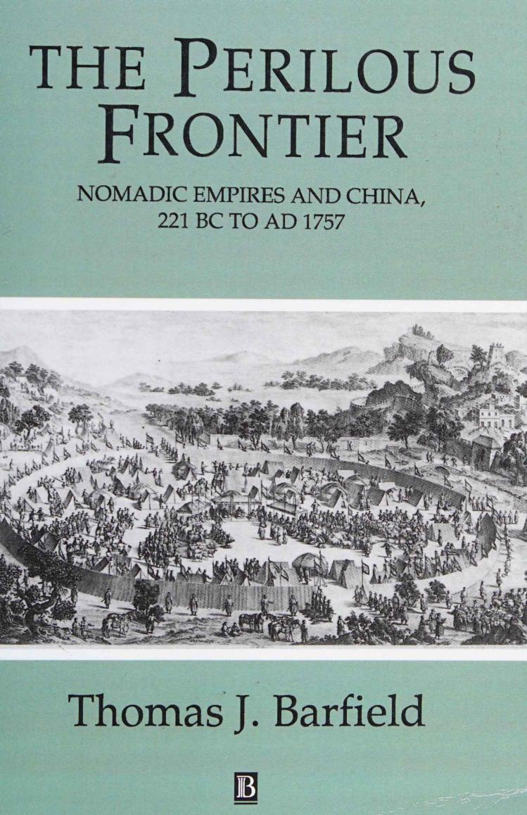 The Perilous Frontier: Nomadic Empires and China, 221 BC to AD 1757 by Thomas J. Barfield