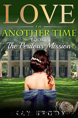 The Perilous Mission: A Time Travel Romance (Love In Another Time Book 2) by Kay Brody
