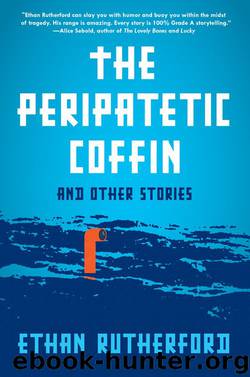 The Peripatetic Coffin and Other Stories by Ethan Rutherford