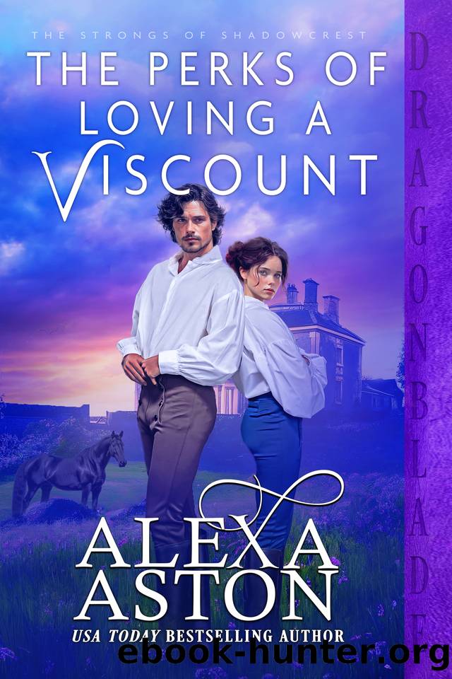 The Perks of Loving a Viscount (The Strongs of Shadowcrest Book 2) by Alexa Aston