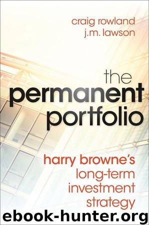 The Permanent Portfolio: Harry Browne's Long-Term Investment Strategy by Rowland Craig & Lawson J. M