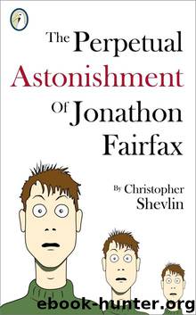 The Perpetual Astonishment of Jonathon Fairfax by Christopher Shevlin