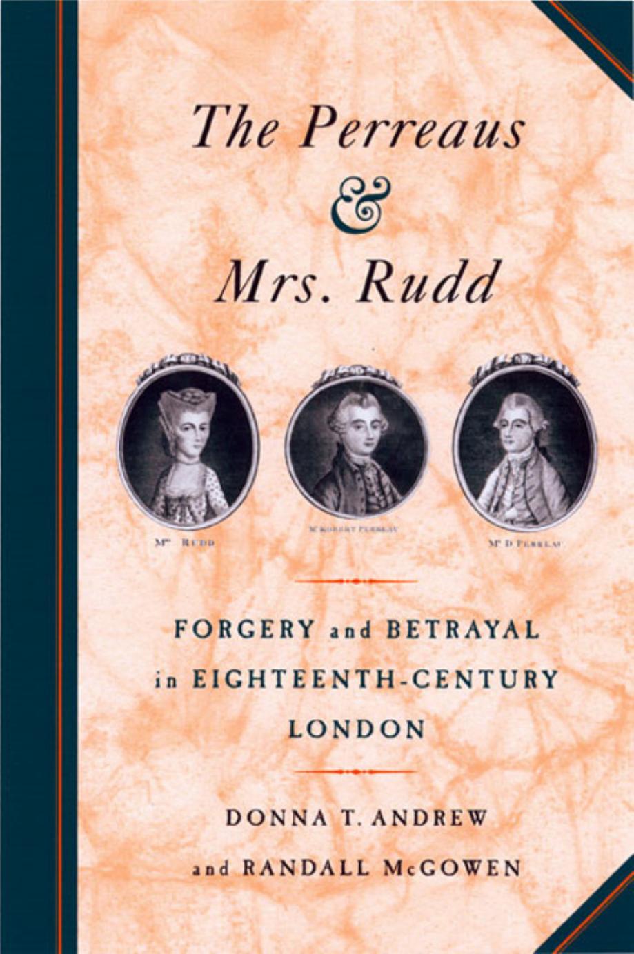 The Perreaus and Mrs. Rudd: Forgery and Betrayal in Eighteenth-Century London by Donna T. Andrew Randall McGowen