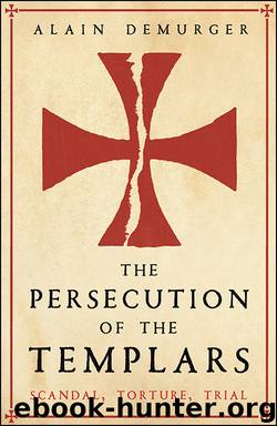 The Persecution of the Templars by Alain Demurger