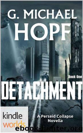 The Perseid Collapse Series: Detachment (Kindle Worlds Novella) by G. Michael Hopf