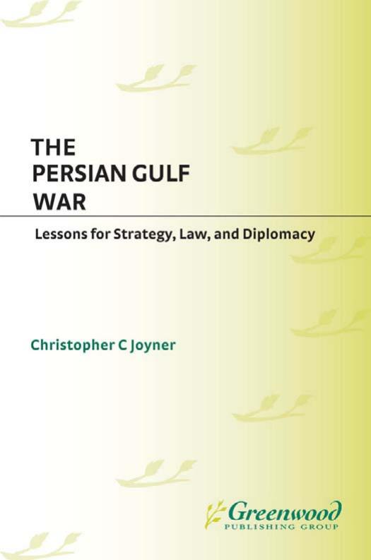 The Persian Gulf War: Lessons for Strategy, Law, and Diplomacy (Contributions in Military Studies) by Christopher C. Joyner