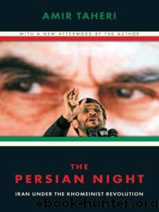 The Persian Night: Iran Under the Khomeinist Revolution by Amir Taheri