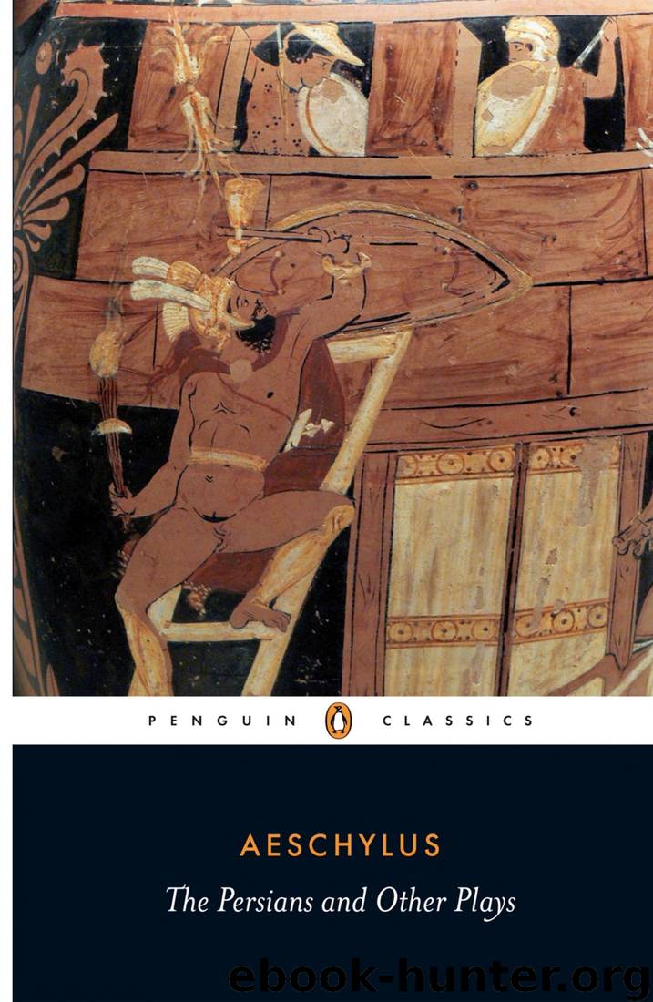 The Persians and Other Plays: The Persians Prometheus Bound Seven Against Thebes the Suppliants by Aeschylus
