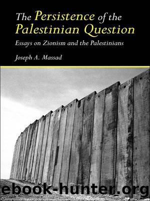 The Persistence of the Palestinian Question by Massad Joseph