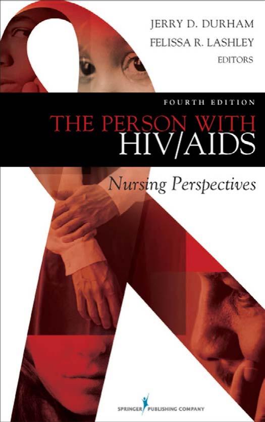 The Person with HIV AIDS: Nursing Perspectives, Fourth Edition by Jerry D. Durham PhD RN FAAN Felissa R. Lashley FACMG CIC RN PhD ACRN