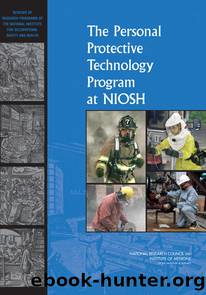 The Personal Protective Technology Program at NIOSH: Reviews of Research Programs of the National Institute for Occupational Safety and Health by National Research Council & Institute of Medicine of the National Academies