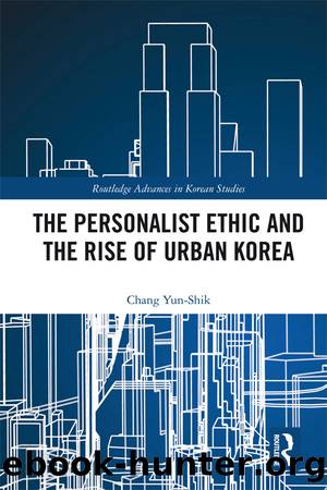 The Personalist Ethic and the Rise of Urban Korea by Yunshik Chang