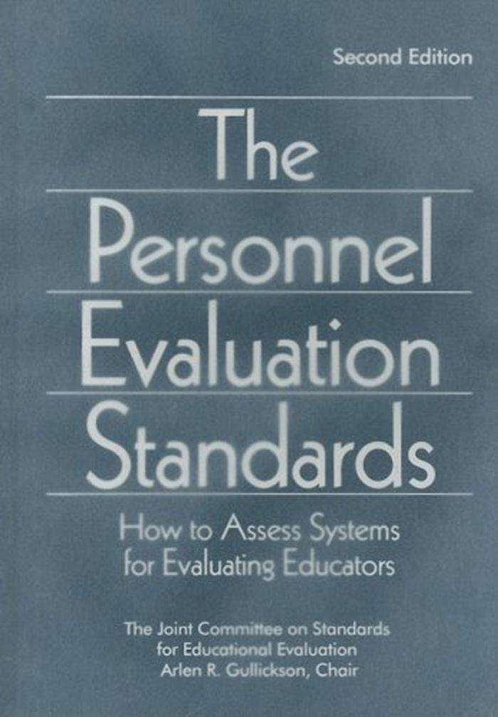 The Personnel Evaluation Standards: How to Assess Systems for Evaluating Educators, Second Edition by Dr. Arlen R. Gullickson