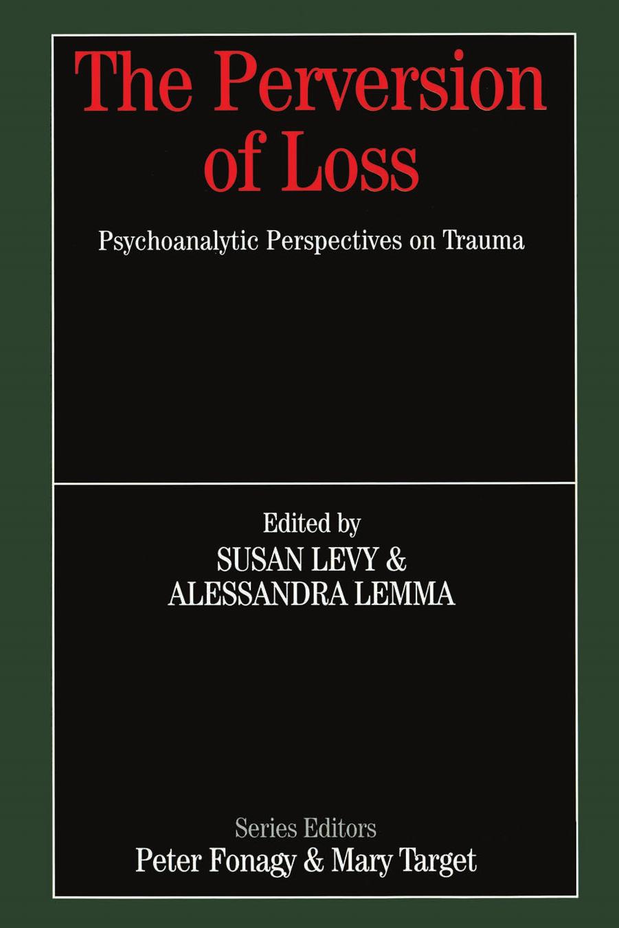 The Perversion of Loss: Psychoanalytic Perspectives on Trauma (repost) by Susan Levy and Alessandra Lemma