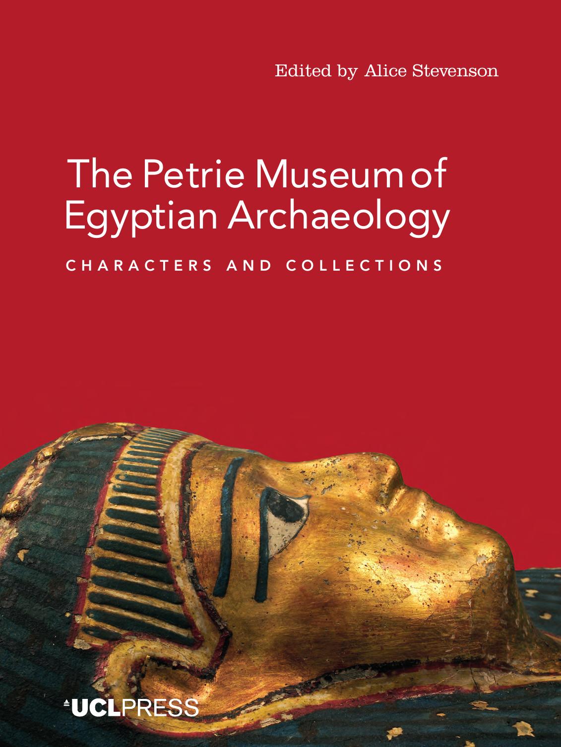 The Petrie Museum of Egyptian Archaeology: Characters and Collections by Unknow