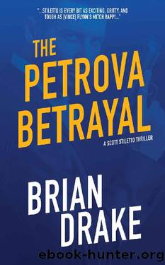 The Petrova Betrayal (Scott Stiletto Book 4) by Brian Drake