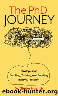 The PhD Journey: Strategies for Enrolling, Thriving, and Excelling in a PhD Program by Gladys Ngetich