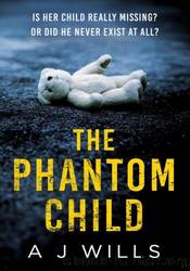 The Phantom Child by A J Wills