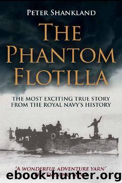 The Phantom Flotilla: The most exciting true story from the Royal Navy's history by Peter Shankland