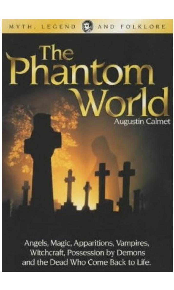 The Phantom World: The History and Philosophy of Spirits, Apparitions, &c. &c. by Augustin Calmet Henry Christmas